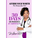 Affirm Your Worth: The Change You Own: 30 Days of Positive Af-firmations