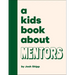 A Kids Book about Mentors