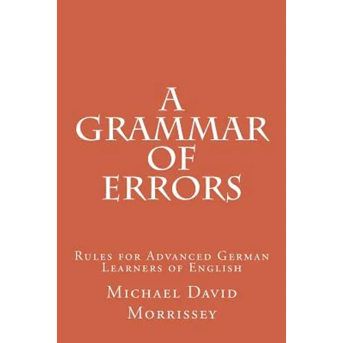 A Grammar of Errors: Rules for Advanced German Learners of English