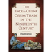 The India-China Opium Trade in the Nineteenth Century