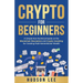 Crypto for Beginners: A Simple Non-Technical Guide on the Blockchain Revolution and Crypto Investing for Creating Multi-Generational Wealth