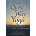 The Spiritual Quest and the Way of Yoga: The Goal, the Journey and the Milestones