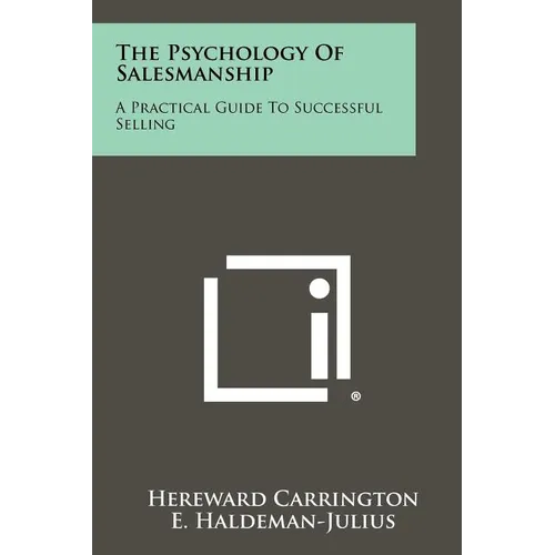 The Psychology of Salesmanship: A Practical Guide to Successful Selling
