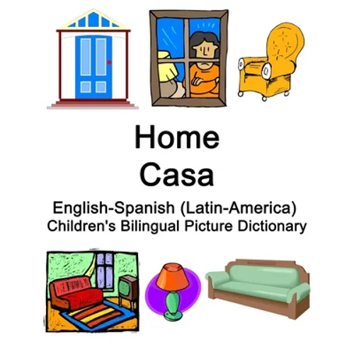 English-Spanish (Latin-America) Home / Casa Children's Bilingual Picture Dictionary