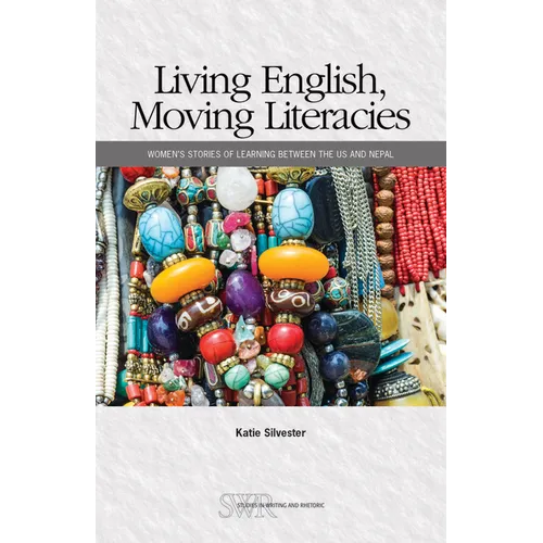 Living English, Moving Literacies: Women's Stories of Learning Between the Us and Nepal