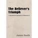 The Believer's Triumph! a Devotional Exposition of Romans 8
