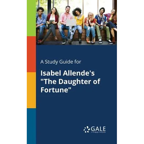 A Study Guide for Isabel Allende's "The Daughter of Fortune"