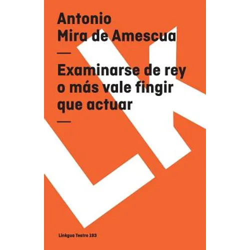 Examinarse de rey o más vale fingir que actuar