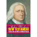 John Wesley's New Testament Translation and Notes in Modern English