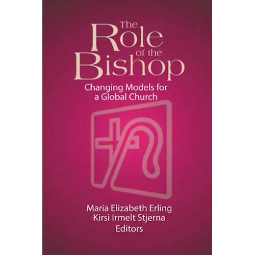 The Role of the Bishop: Changing Models for a Global Church