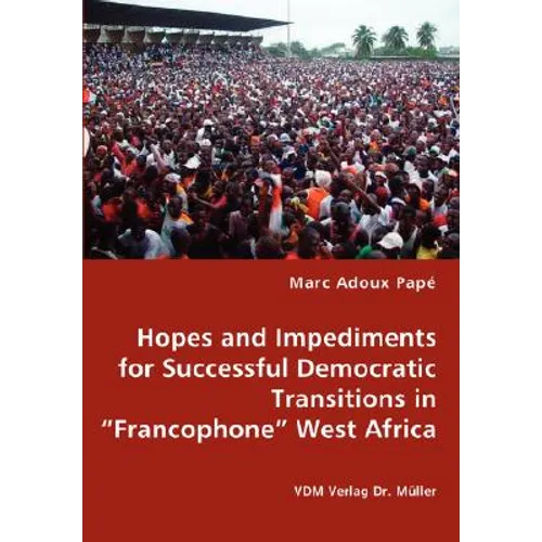 Hopes and Impediments for Successful Democratic Transitions in "Francophone" West Africa