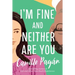 I'm Fine and Neither Are You