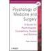 Psychology of Medicine and Surgery: A Guide for Psychologists, Counsellors, Nurses and Doctors