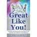 Great Like You: Turning Situation into Success In the Hospital or Through an Obstacle