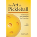 The Art of Pickleball: Techniques and Strategies for Everyone