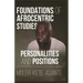Foundations of Afrocentric Studies: Personalities and Positions