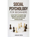 Social Psychology for Beginners: How our thoughts and feelings influence our behaviour in social interactions