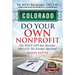 Colorado Do Your Own Nonprofit: The Only GPS You Need For 501c3 Tax Exempt Approval