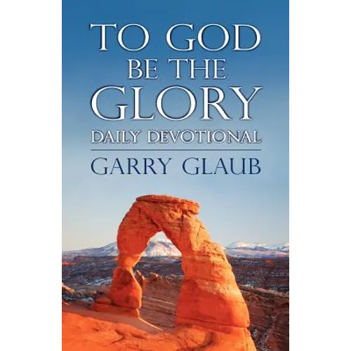 To God Be the Glory Daily Devotional