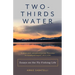 Two-Thirds Water: Essays on the Fly-Fishing Life