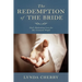 Redemption of the Bride: God's Redeeming Love for His Covenant People: God's Redeeming Love for His Covenant People