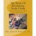 The Book Of Revelations Study Guide: The Unveiling Of The Prophecy