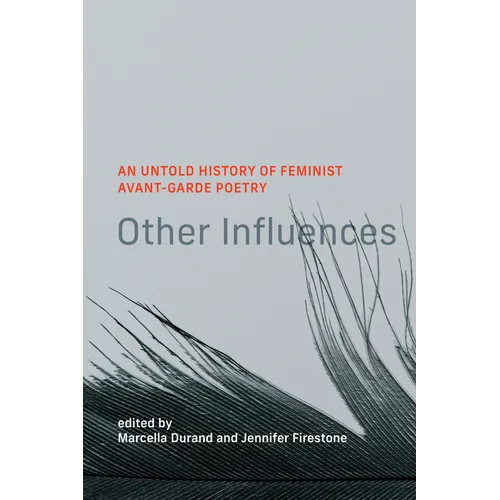 Other Influences: An Untold History of Feminist Avant-Garde Poetry