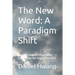 The New Word: A Paradigm Shift: A new collection of parables inspired by the Gospels of Jesus