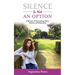 Silence Is Not an Option: A Memoir of Overcoming Abuse, Anxiety, and Depression