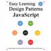 Easy Learning Design Patterns JavaScript (2 Edition): Build Reusable Clean ES6+JavaScript Code and Practice In Real Example