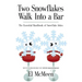Two Snowflakes Walk Into a Bar: The Essential Handbook of Snowflake Jokes