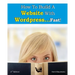 How To Build a Website With WordPress...Fast! (2nd Edition - Read2Learn Guides)
