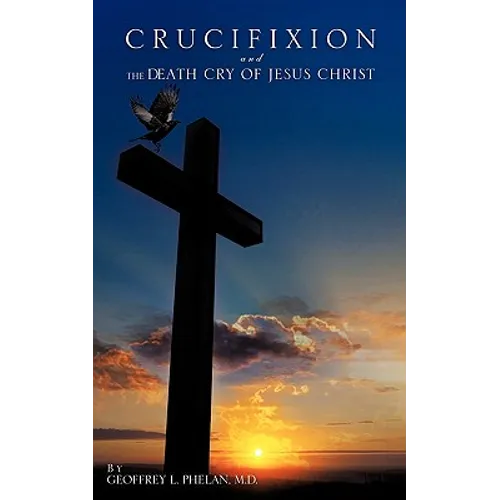 Crucifixion and the Death Cry of Jesus Christ