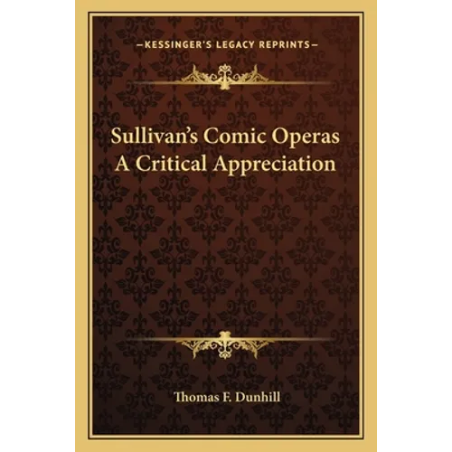 Sullivan's Comic Operas A Critical Appreciation