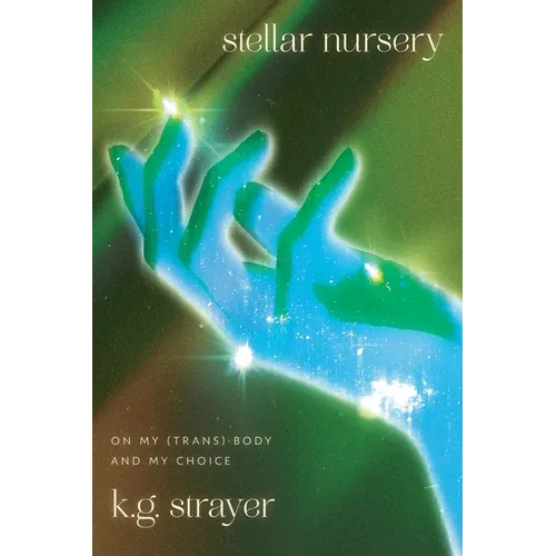 Stellar Nursery: On My (Trans) Body and My Choice