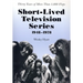 Short-Lived Television Series, 1948-1978: Thirty Years of More Than 1,000 Flops