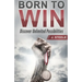 Born to Win: Discover Unlimited Possibilities