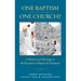 One Baptism--One Church?: A History and Theology of the Reception of Baptized Christians