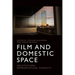 Film and Domestic Space: Architectures, Representations, Dispositif