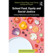 School Food, Equity and Social Justice: Critical Reflections and Perspectives