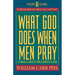 What God Does When Men Pray: A Small-Group Discussion Guide