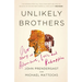 Unlikely Brothers: Our Story of Adventure, Loss, and Redemption