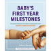 Baby's First Year Milestones: 150 Games and Activities to Promote and Celebrate Your Baby's Development