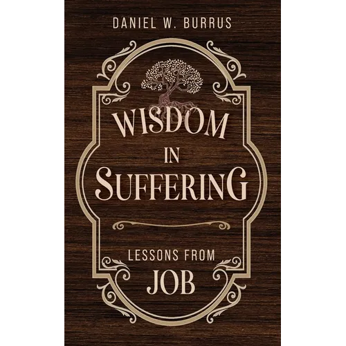 Wisdom in Suffering: Lessons From Job