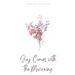 Joy Comes with the Mourning
