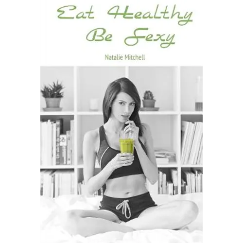 Eat Healthy Be Sexy