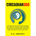 Circadian360: Discover your solar blueprint, harness the power of sunlight and learn how to detoxify and rejuvenate your body, mind,