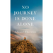 No Journey Is Done Alone