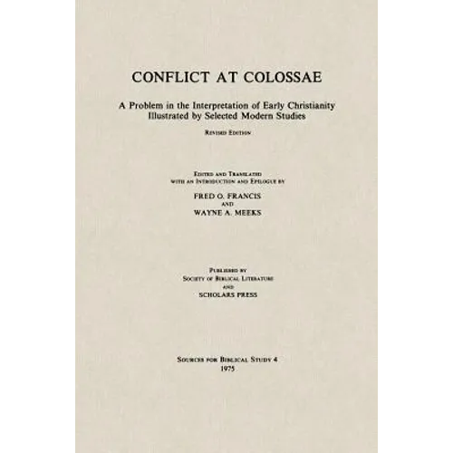 Conflict at Colossae: A Problem in the Interpretation of Early Christianity Illustrated by Selected Modern Studies