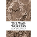 The War-Workers: (E.M Delafield Classics Collection)